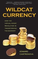 Wildcat Currency: How the Virtual Money Revolution Is Transforming the Economy b