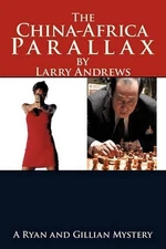 The China-Africa Parallax: A Ryan and Gillian Mystery by Larry Andrews (English)