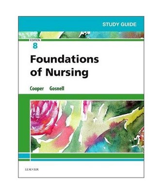 Study Guide for Foundations of Nursing, Kim, RN, MSN Cooper, Kelly Gosnell
