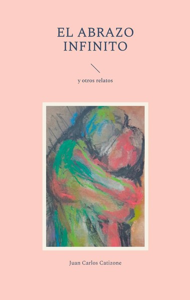 Juan Carlos Catizone | El Abrazo Infinito | Taschenbuch | Spanisch (2022)-image