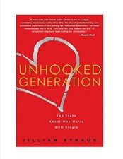 Unhooked Generation The Truth About Why We're Still Single Jillian Straus HC