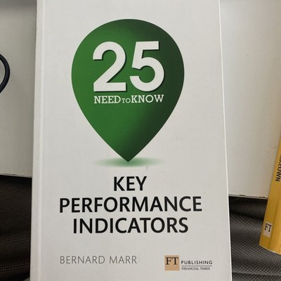 25 Need-To-Know Key Performance Indicators By Bernard Marr