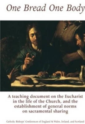 One Bread, One Body: Teaching Document,Catholic Bishop's Conferences of England