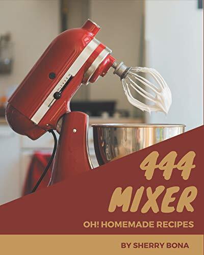 444 Homemade Mixer Cocktail Recipes - The Ultimate Mixer Cookbook Guide