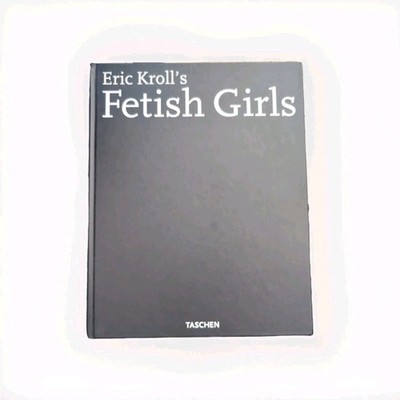 Eric Kroll's Fetish Girls by Eric Kroll Hardcover (No Slip Cover) Taschen 