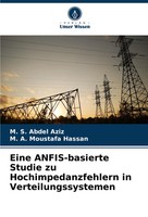 Eine Anfis-Basierte Studie Zu Hochimpedanzfehlern In Verteilungssystemen Buch