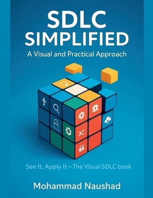 SDLC Simplified: A Visual and Practical Approach by Mohammad Naushad Paperback B