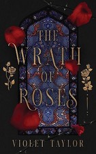 The Wrath of Roses: A Dark Fairy Tale Reimagining By Violet Taylor - New Copy...