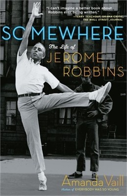 Somewhere: The Life of Jerome Robbins (Paperback or Softback)