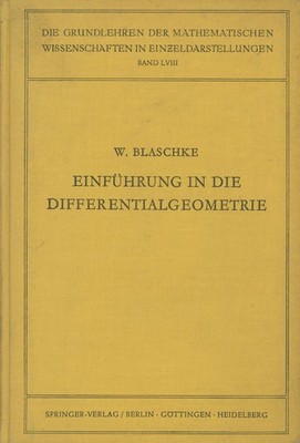 Wilhelm Blaschke / Einfuhrung in die Differentialgeometrie Die Grundlehren 1st