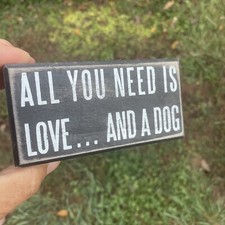 Primitive by Kathy ALL YOU NEED IS LOVE  A DOG Wood Plaque Shelf Sign    blt11m2