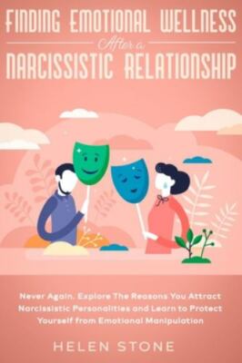 Finding Emotional Wellness After a Narcissistic Relationship : Never Again. E...