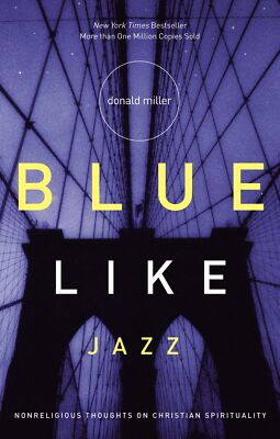 Blue Like Jazz: Nonreligious Thoughts on Christian Spirituality [Paperback]