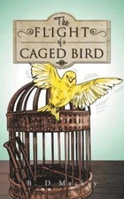 B D MacKay The Flight of a Caged Bird (Paperback) (UK IMPORT)