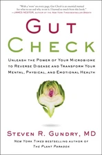 Gut Check: Unleash the Power of Your Microbiome to Reverse Disease and Trans...