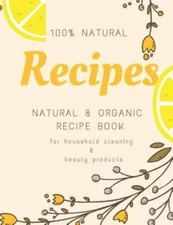 Natural and Organic Recip for Household Cleaning & Beauty Products by Barshin...