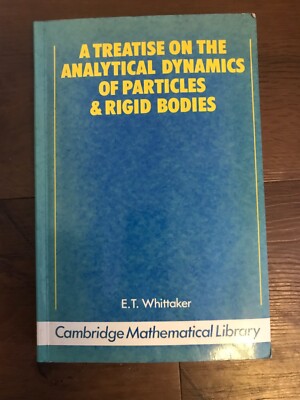 A Treatise on the Analytical Dynamics of Particles and RigidBodies,E. T.Whitaker