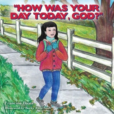 ''How Was Your Day Today, God?'' by Francine Baatz Paperback Book