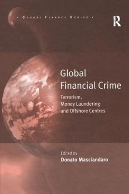 Global Financial Crime: Terrorism, Money Laundering and Offshore Centres by Dona
