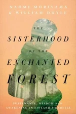 The Sisterhood of the Enchanted Forest: Sustenance, Wisdom, and Awakening in Fin
