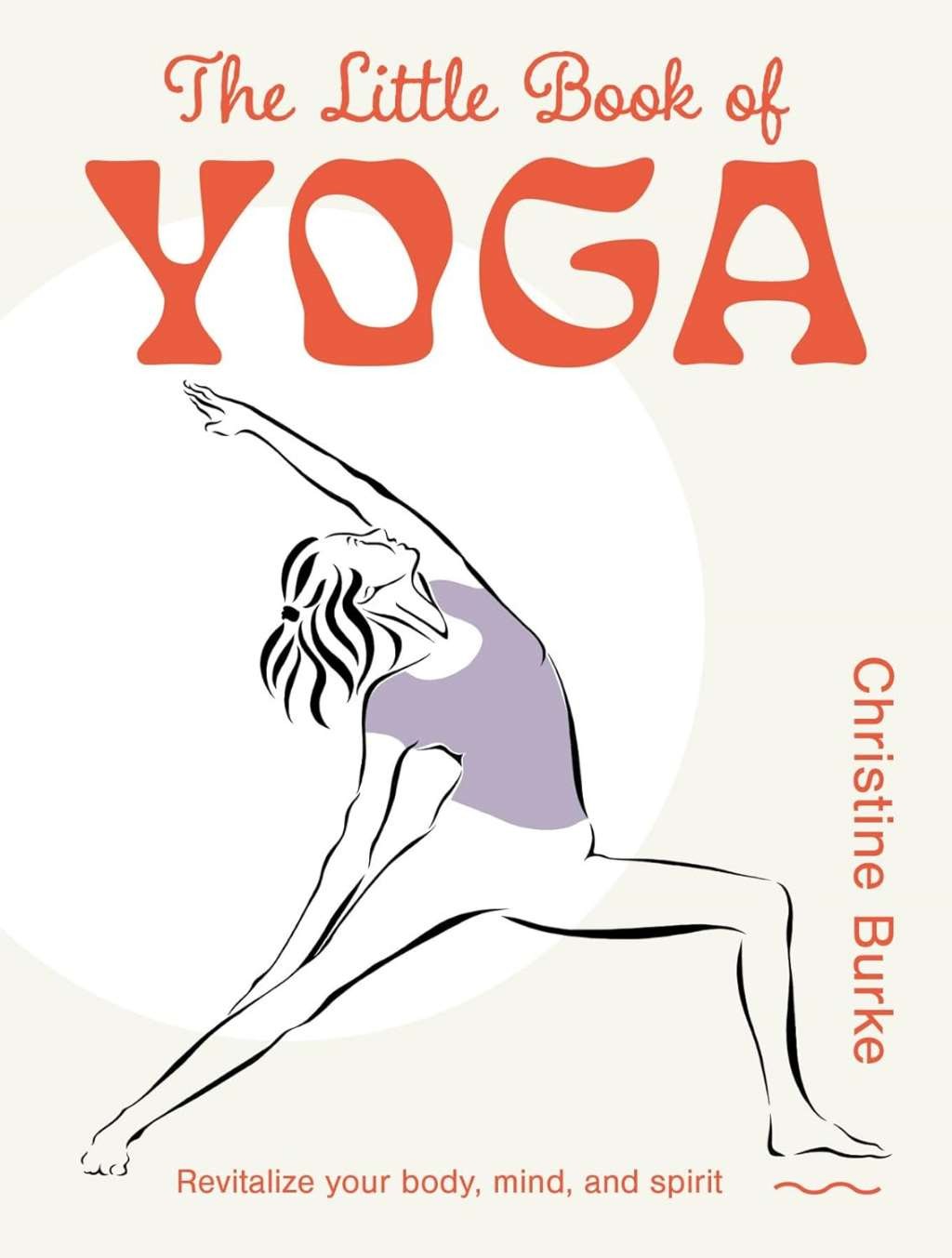 The Little Book of Yoga: Revitalize your body, mind, and spirit (The Little Book