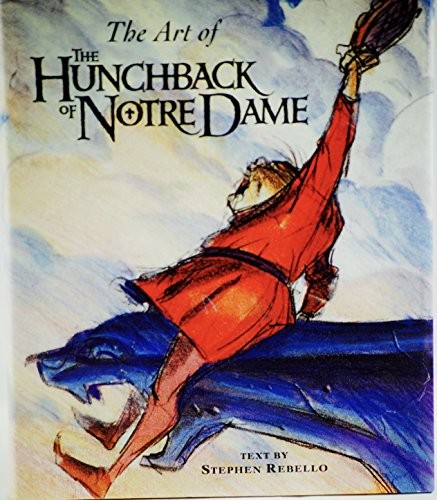 The Art of the "Hunchback of Notre Dame": A Disney... - Rebello, Stephen