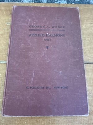 APPLIED HARMONY BOOK I DIATONIC George A Wedge VOL 1 1930 G Schirmer New York