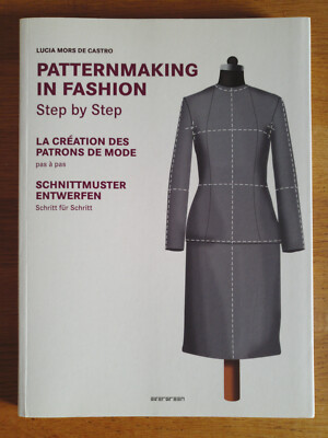 Patternmaking in Fashion Step by Step, La Creation...,  Lucia Mors de Castro