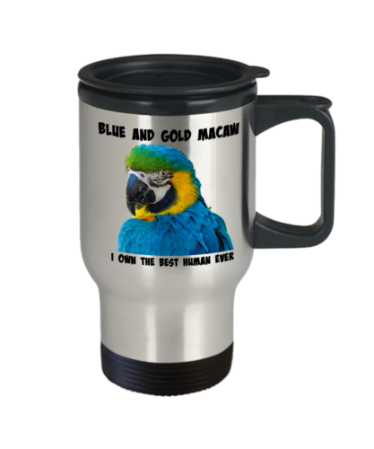 Blue and Gold Macaw Parrot Travel Mug, I OWN THE BEST HUMAN EVER, Bird To Go Cup - Picture 1 of 2