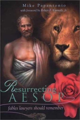 Resurrecting Aesop: Fables Lawyers Should - Hardcover, by Papantonio Mike - Good