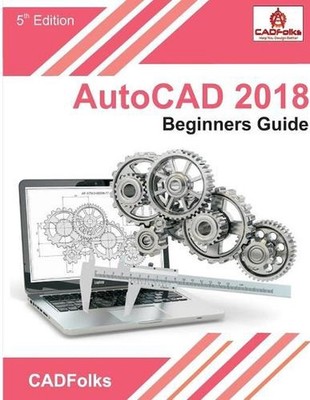AutoCAD 2018 - Beginners Guide by Cadfolks (English) Paperback Book