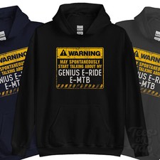 WARNING MAY SPONTANEOUSLY START TALKNG ABOUT MY GENIUS E-RIDE E-MTB HOODIE