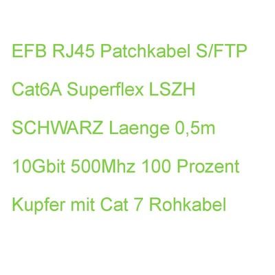 EFB RJ45 Patchkabel S/FTP Cat6A Superflex LSZH SCHWARZ Laenge 0,5m 10Gbit 500Mhz