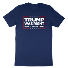 Donald Trump Was Right Humor Shirt Funny Election Trump Tee 2024 Political Shirt