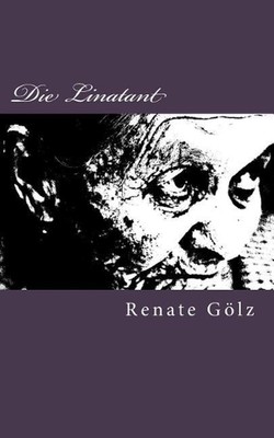 Die Linatant: Ein M?rchenschatz Aus Den Steirischen Alpen by Renate Golz (German