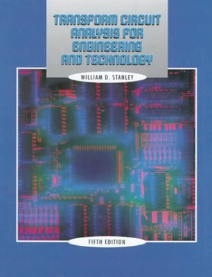 Transform Circuit Analysis for Engineering and Technology William