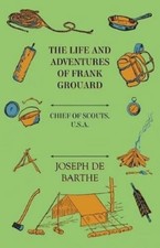 Joseph De Barthe The Life And Adventures Of Frank Grouard (Poche)