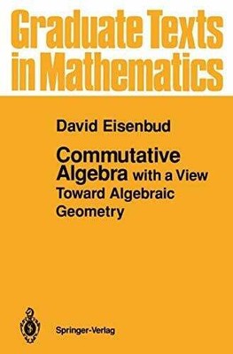 Commutative Algebra: with a View Toward Algebraic Geometry (Graduate Texts Buch