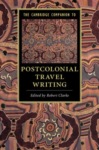 The Cambridge Companion to Postcolonial Travel Writing (Cambridge Companions - Foto 1 di 2