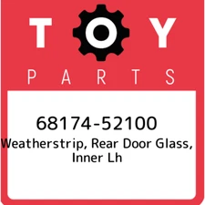 68174-52100 Toyota Weatherstrip, rear door glass, inner lh 6817452100, New Genui