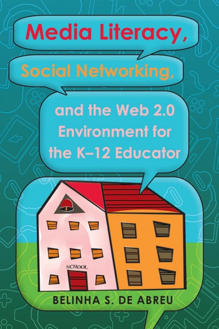 Media Literacy, Social Networking, and the Web 2.0 Environment - GOOD