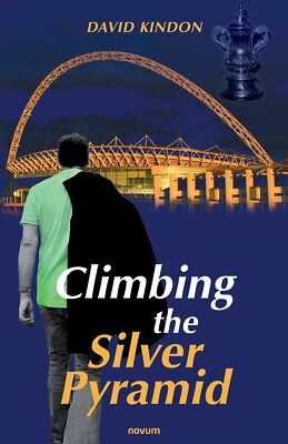 Climbing The Silver Pyramid - David Kindon - Novum Publishing, 2022