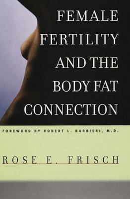Female Fertility and the Body Fat Connection by Frisch, Rose E.