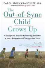 The Out-of-Sync Child Grows Up: Coping with Sensory Processing Disorder in the A