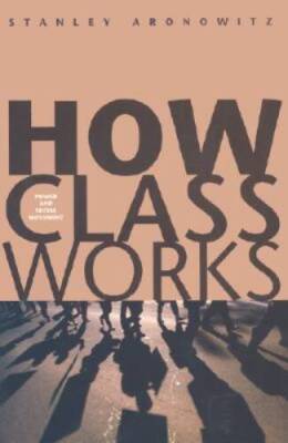 How Class Works: Power and Social Movement - Hardcover - GOOD