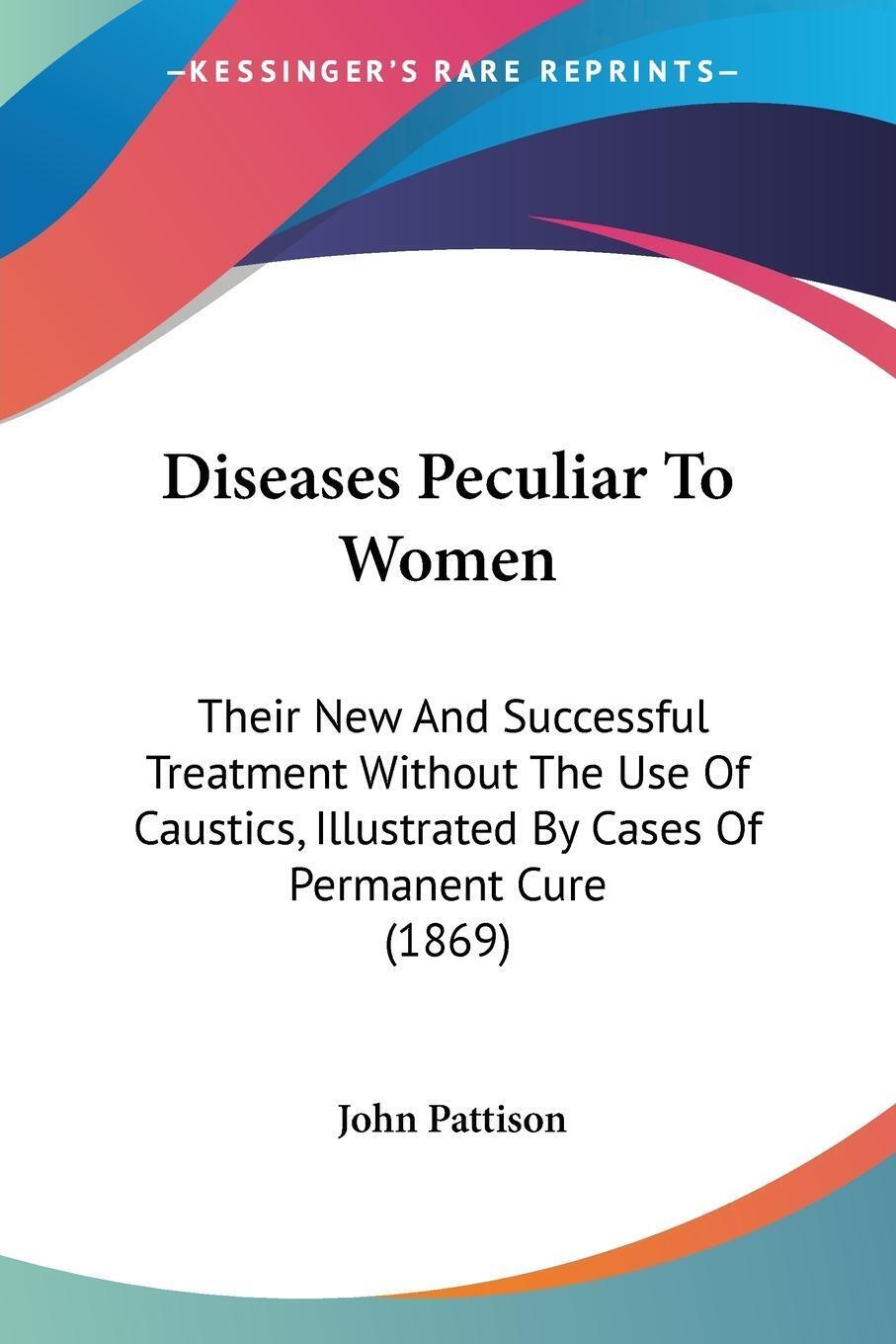 Thumbnail - Diseases Peculiar To Women | John Pattison | Taschenbuch | Paperback |