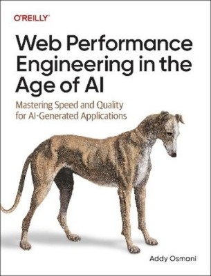 Addy Osmani Web Performance Engineering in the Age of AI (Paperback)