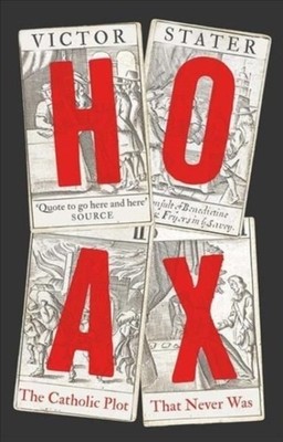 Hoax The Popish Plot that Never Was by Victor Stater (Hardback Book)