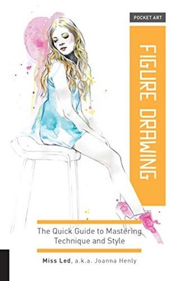 Pocket Art: Figure Drawing: The quick guide to maste by Henly, Joanna 1631594710