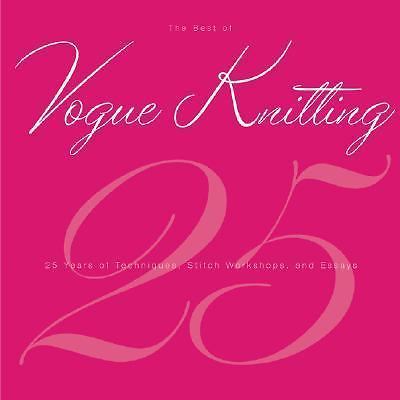 The Best of Vogue  Knitting Magazine: 25 Years of Articles, Techniques, and...